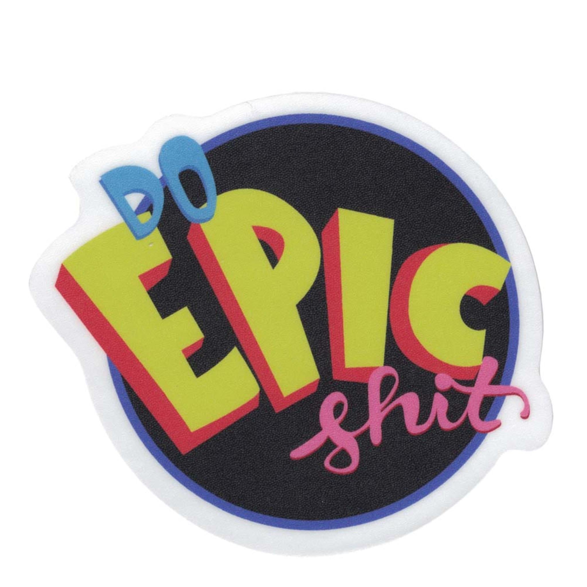 Do Epic Shit Vinyl Sticker - FINAL SALE