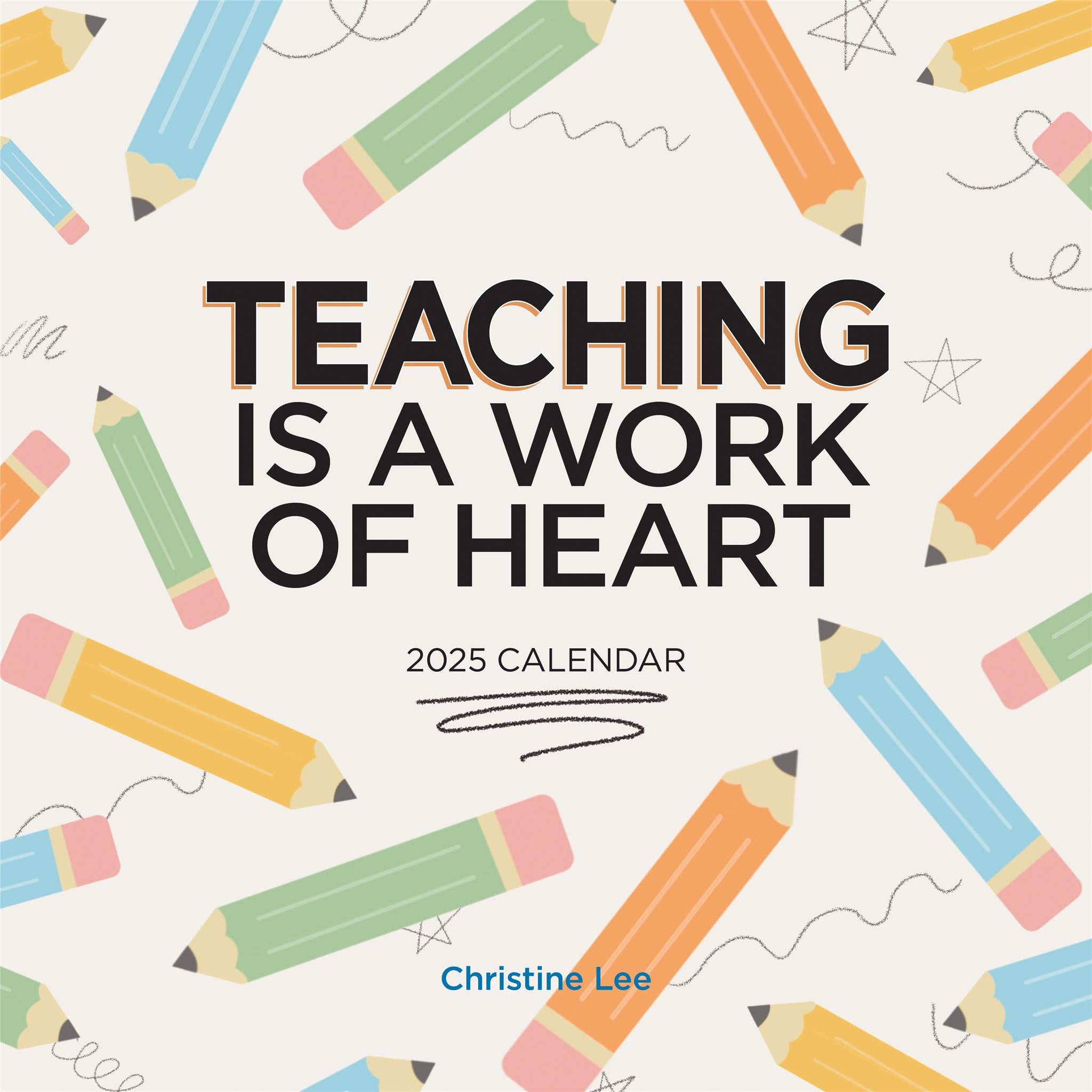 Teaching Is A Work Of Heart Wall 2025 Calendar - Online Exclusive