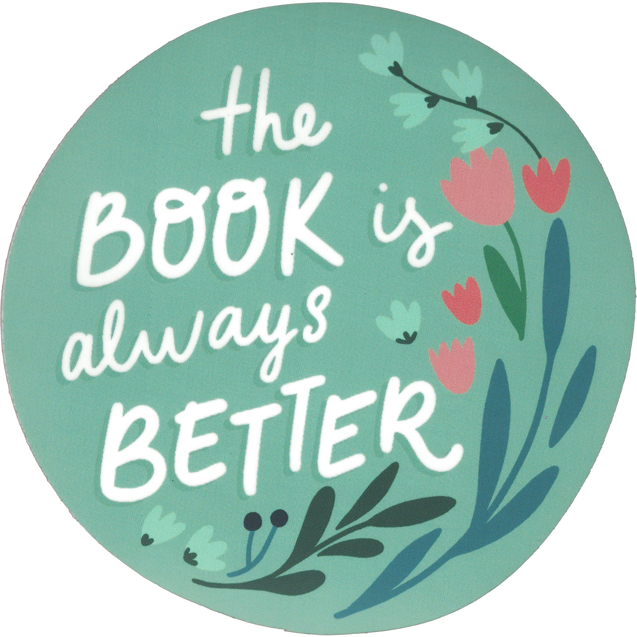 The Book is Always Better Vinyl Sticker - FINAL SALE