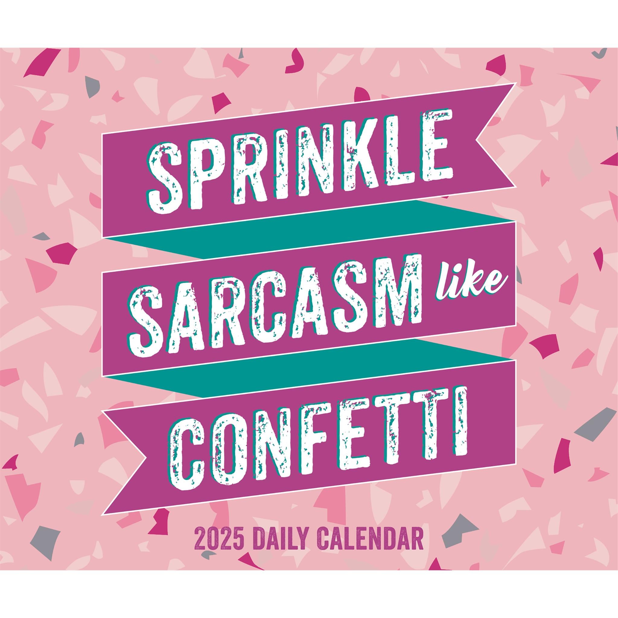 Spread Sarcasm Like Confetti Box 2025 Calendar - Online Exclusive