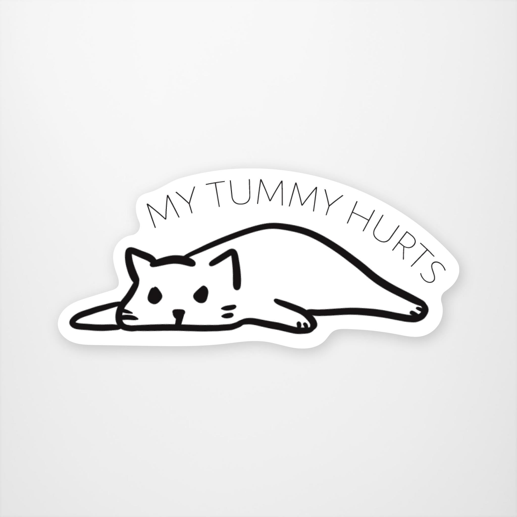 My Tummy Hurts  Vinyl Sticker