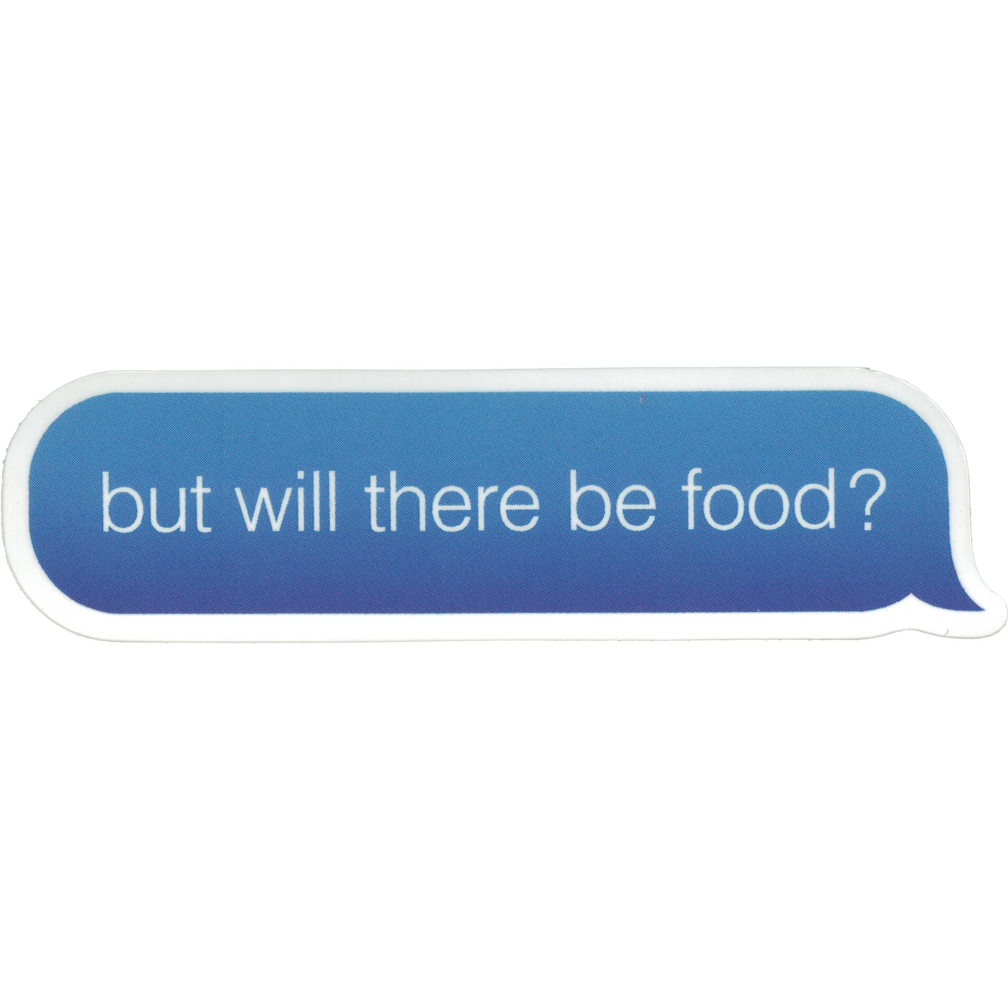 Will There Be Food Vinyl Sticker