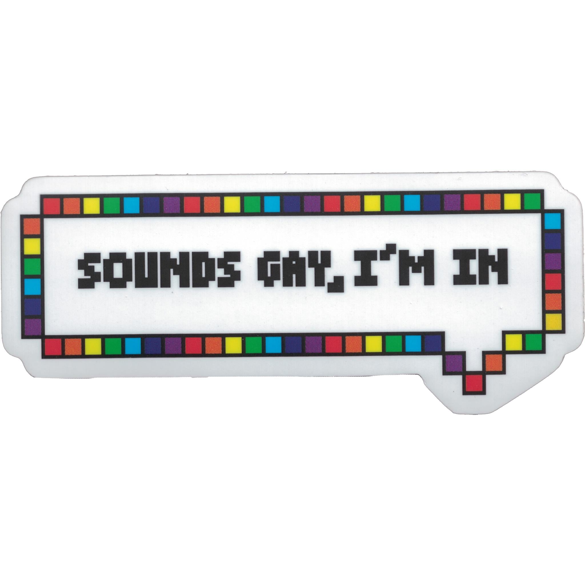 Sounds Gay Im In Vinyl Sticker