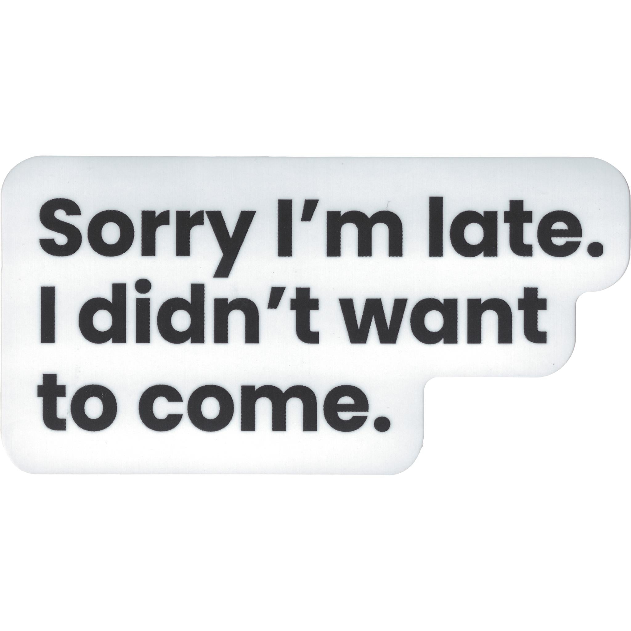 Sorry Im Late Vinyl Sticker