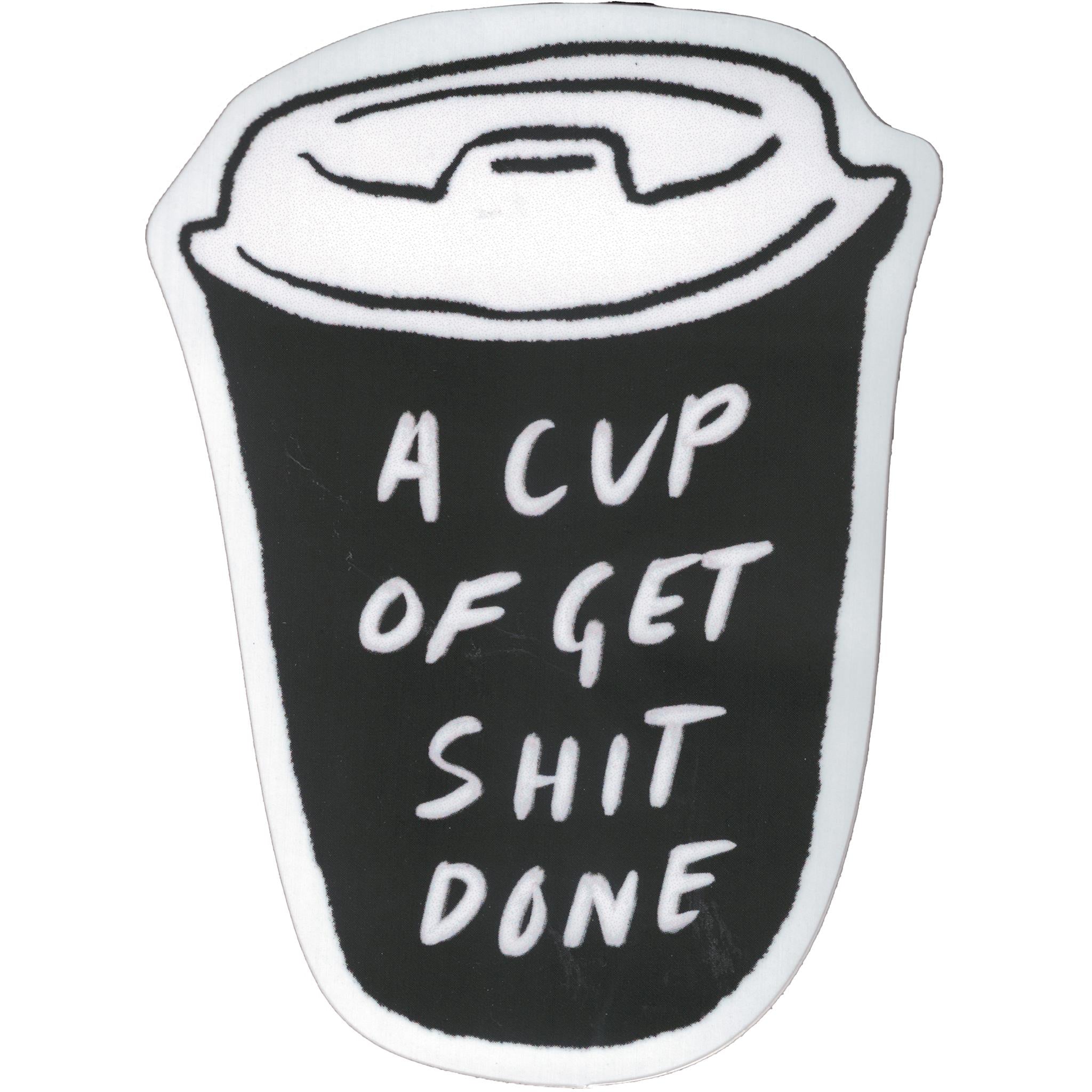 A Cup of Get Shit Done Vinyl Sticker