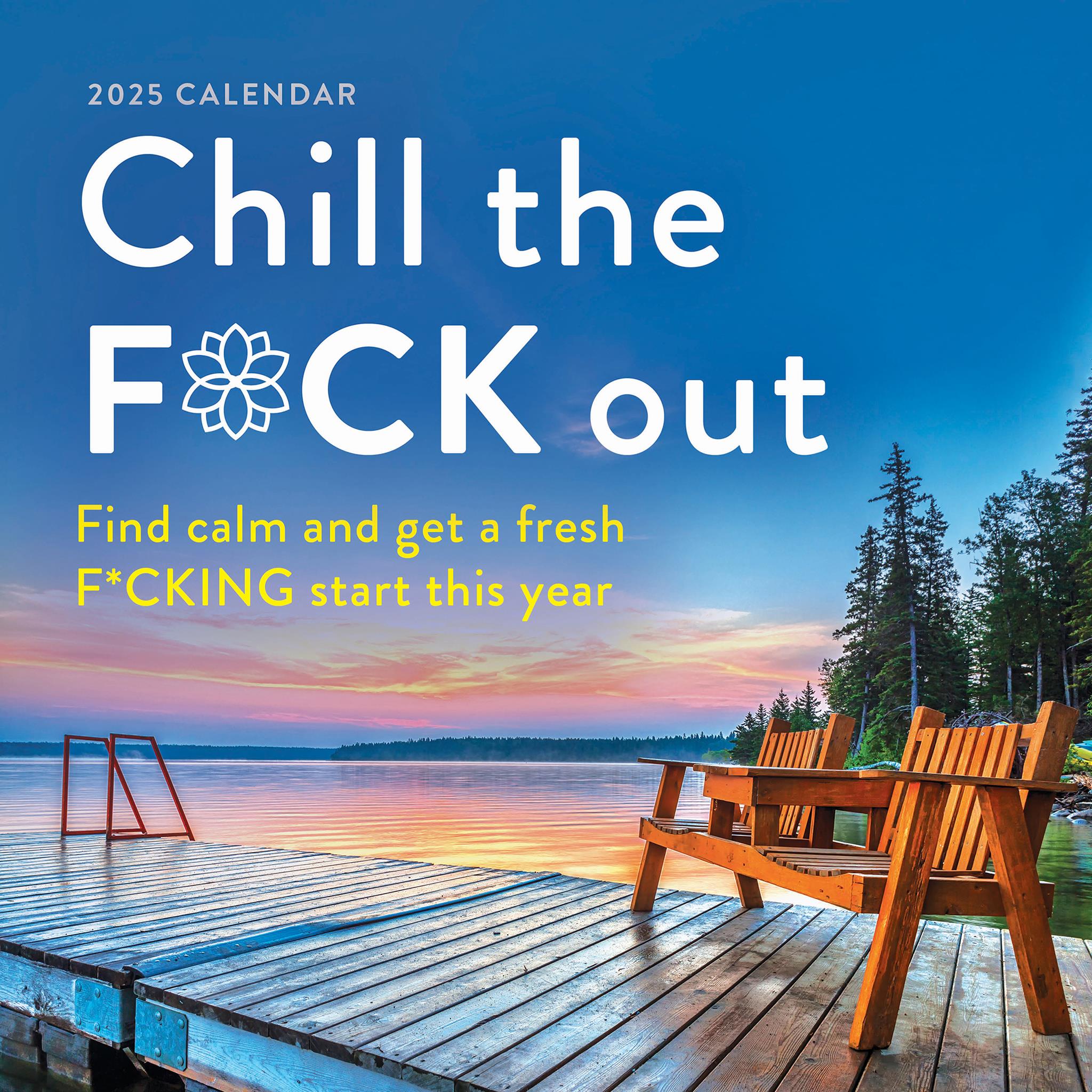 Chill The Fck Out Wall 2025 Calendar - Online Exclusive