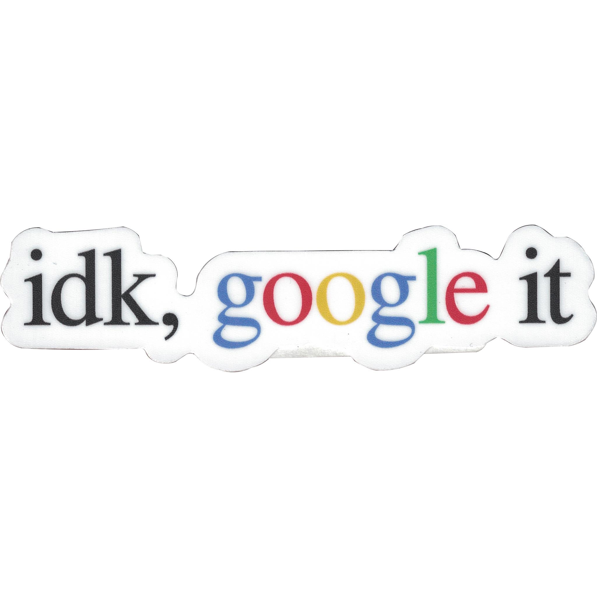 idk google it Vinyl Sticker - FINAL SALE