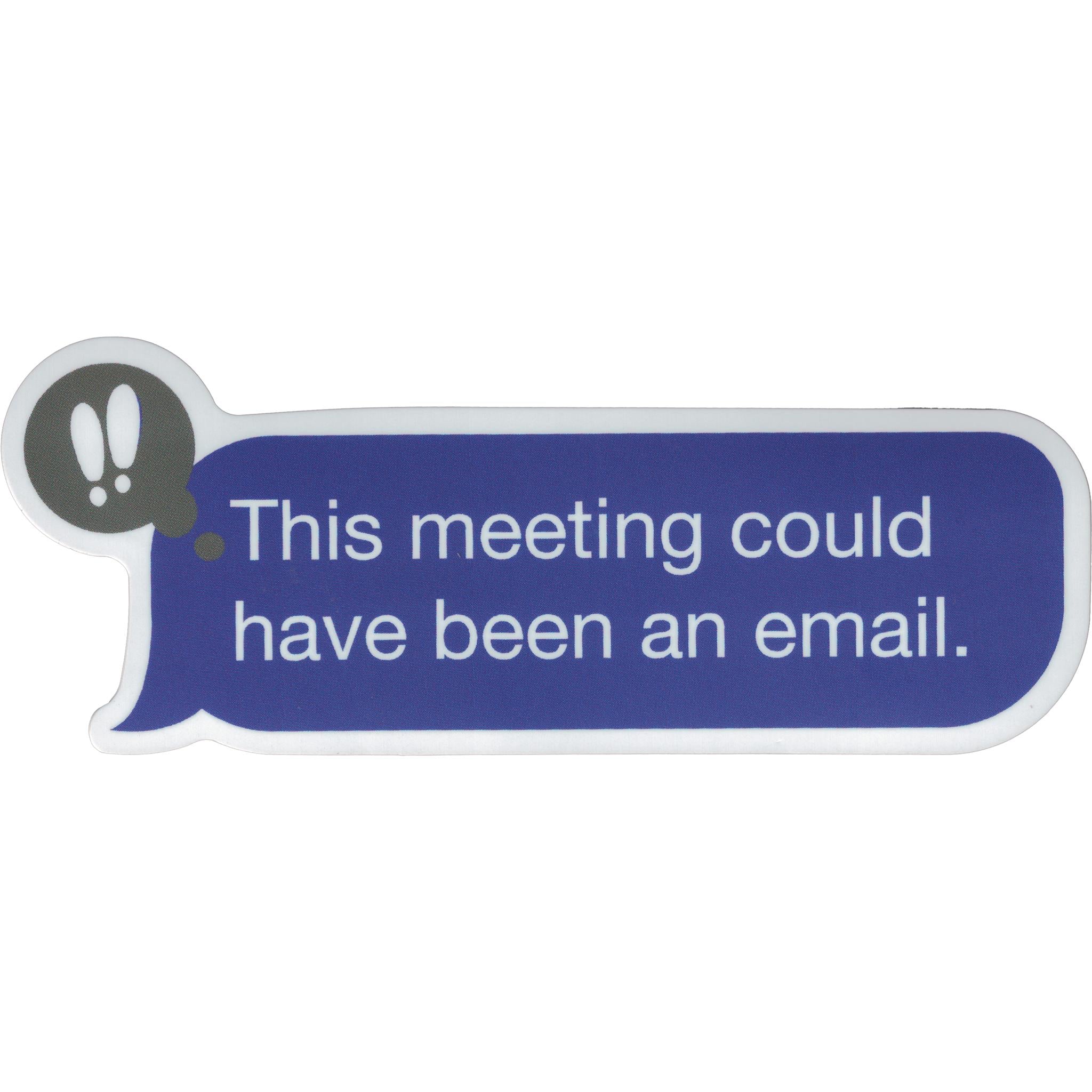 This meeting could have been an email Vinyl Sticker