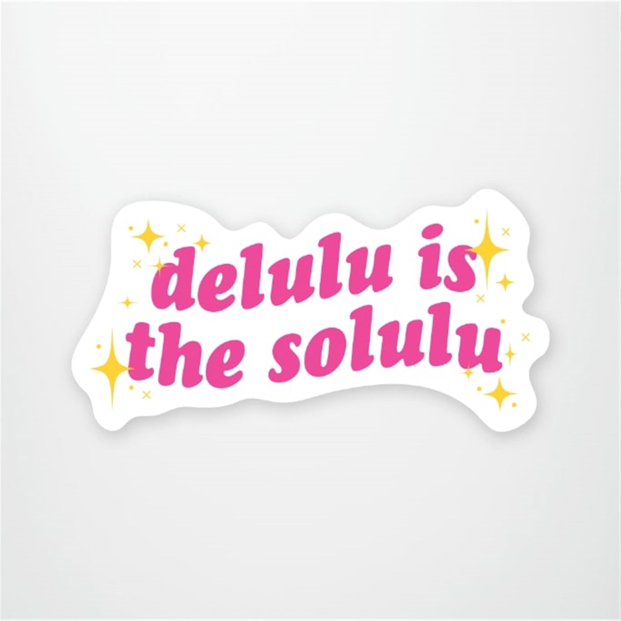 Delulu is the Solulu Vinyl Sticker